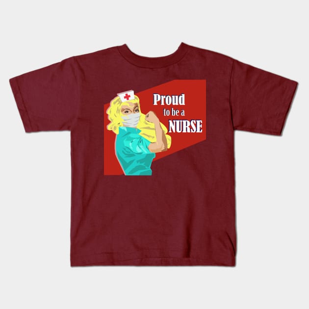 Proud to be a Nurse Rosie the Riveter Blonde Nurse Gift Kids T-Shirt by MichelleBoardman